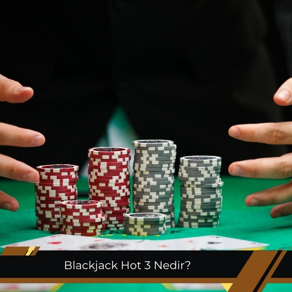 Blackjack Hot 3 Nedir 