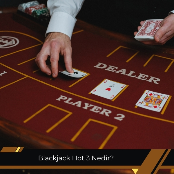 Blackjack Hot 3 Nedir 