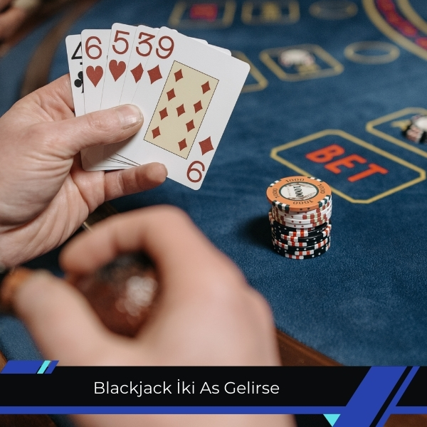 Blackjack İki As Gelirse