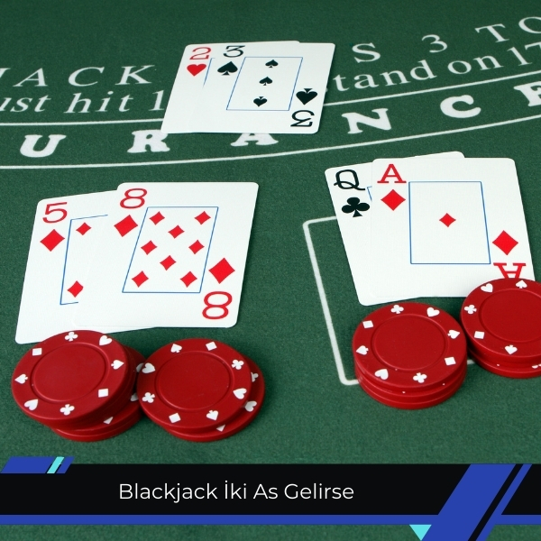 Blackjack İki As Gelirse