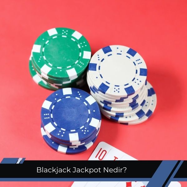 Blackjack Jackpot Nedir Ne Kadar Kazandırır