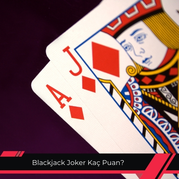 Blackjack Joker Kaç Puan