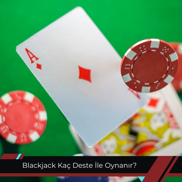Blackjack Kaç Deste İle Oynanır