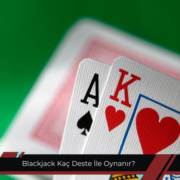 Blackjack Kaç Deste İle Oynanır