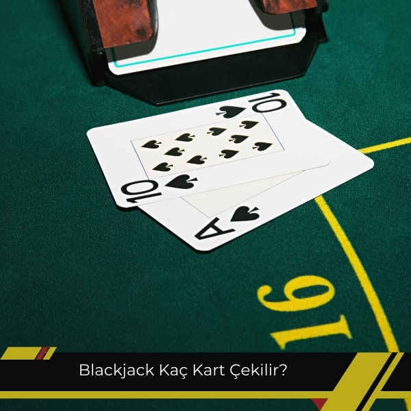 Blackjack Kaç Kart Çekilir