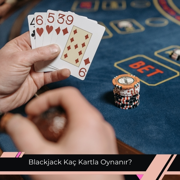 Blackjack Kaç Kartla Oynanır