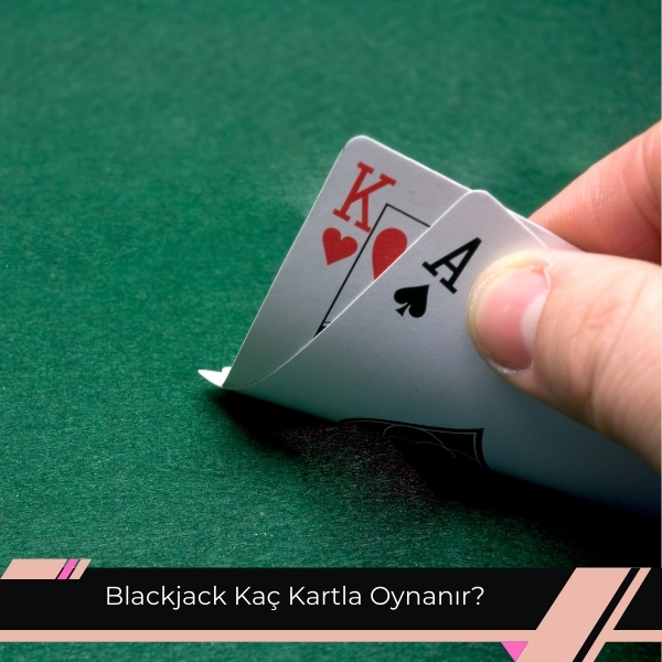 Blackjack Kaç Kartla Oynanır